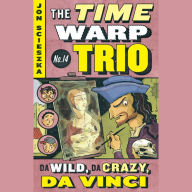 The Time Warp Trio #14: Da Wild, Da Crazy, Da Vinci