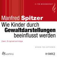 Wie Kinder durch Gewaltdarstellungen beeinflusst werden: Zwei Originalvorträge