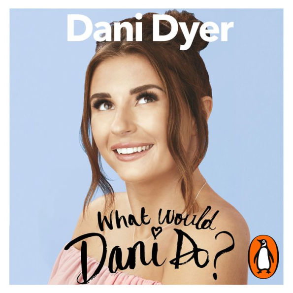 What Would Dani Do?: My guide to living your best life