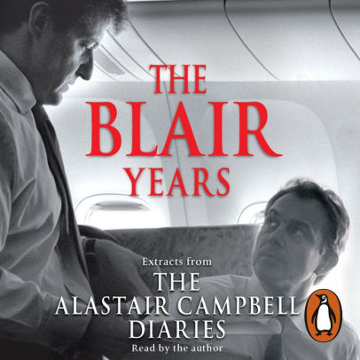 Title: The Blair Years: Extracts from the Alastair Campbell Diaries (Abridged), Author: Alastair Campbell