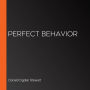 Perfect Behavior