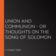 Union and Communion - or Thoughts on the Song of Solomon