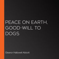 Peace On Earth, Good-Will to Dogs