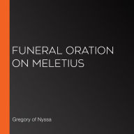 Funeral Oration on Meletius