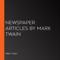 Newspaper Articles by Mark Twain