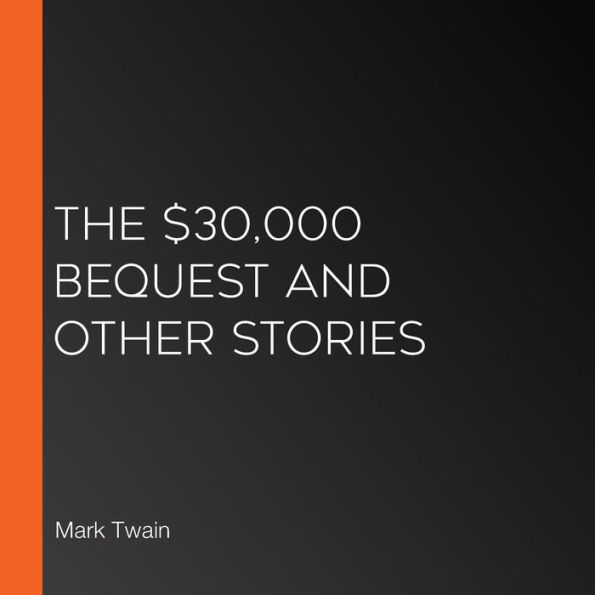 $30,000 Bequest and Other Stories, The (Version 2)