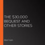 $30,000 Bequest and Other Stories, The (Version 2)