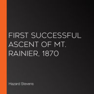 First Successful Ascent of Mt. Rainier, 1870