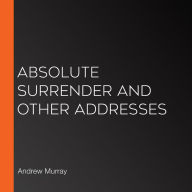 Absolute Surrender and Other Addresses