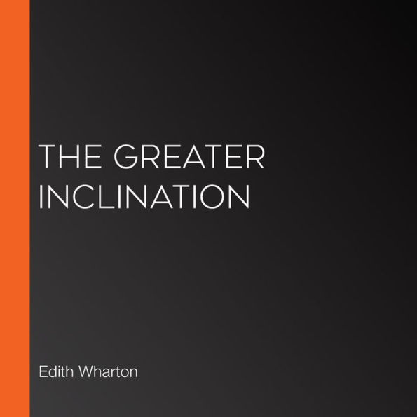 The Greater Inclination