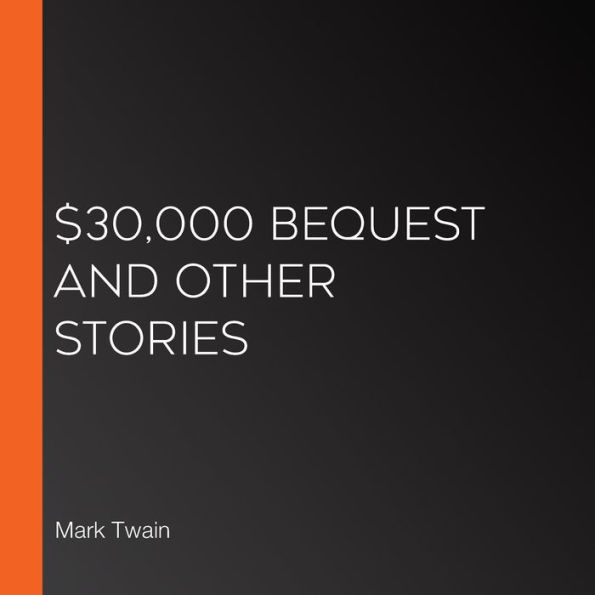 $30,000 Bequest and Other Stories