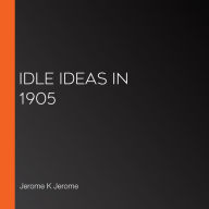 Idle Ideas in 1905