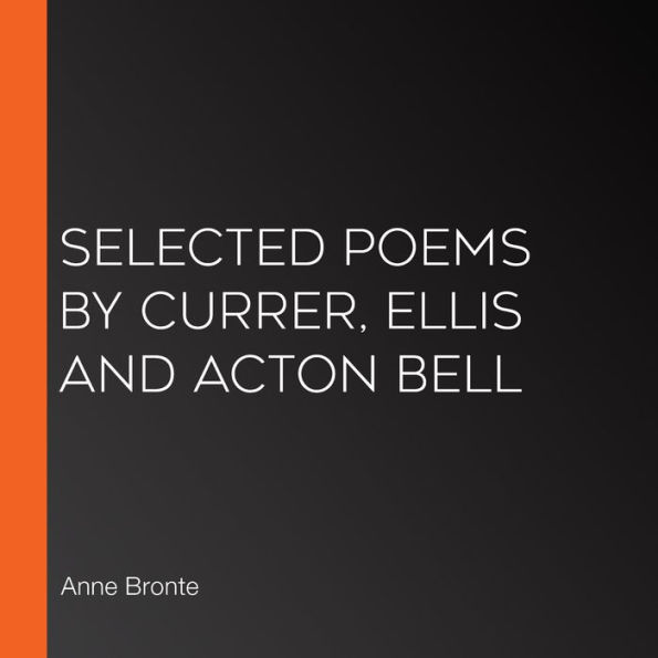 Selected Poems by Currer, Ellis and Acton Bell