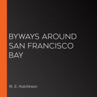 Byways Around San Francisco Bay