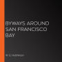 Byways Around San Francisco Bay