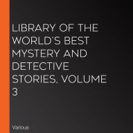 Library of the World's Best Mystery and Detective Stories, Volume 3