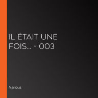 Il était une fois... - 003