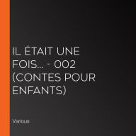 Il était une fois... - 002 (contes pour enfants)