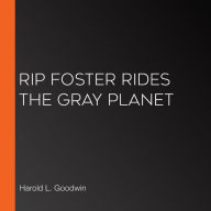 Rip Foster Rides the Gray Planet