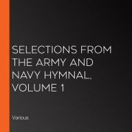 Selections from The Army and Navy Hymnal, Volume 1