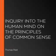 Inquiry into the Human Mind on the Principles of Common Sense