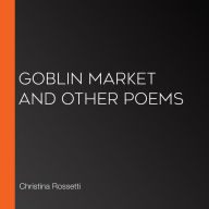 Goblin Market and Other Poems