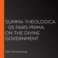 Summa Theologica - 05 Pars Prima, On the Divine Government