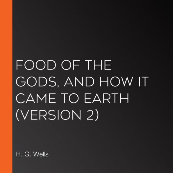 Food of the Gods, and How It Came to Earth (version 2)