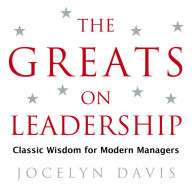 The Greats on Leadership: Classic Wisdom for Modern Managers