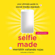Selfie Made: Your Ultimate Guide to Social Media Stardom