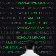 Transaction Man: The Rise of the Deal and the Decline of the American Dream