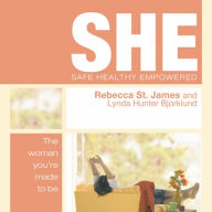 SHE - Safe Healthy Empowered: Safe, Healthy, & Empowered