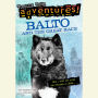 Balto and the Great Race (Totally True Adventures): How a Sled Dog Saved the Children of Nome