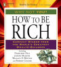 How to Be Rich: Compact Wisdom from the World's Greatest Wealth-Builders