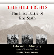 The Hill Fights: The First Battle of Khe Sanh (Abridged)