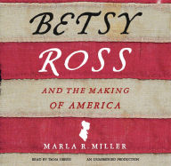 Betsy Ross and the Making of America