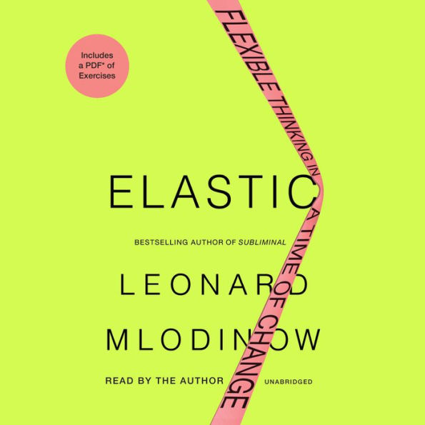 Elastic: Flexible Thinking in a Time of Change