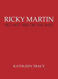 Ricky Martin: Red-Hot and on the Rise!
