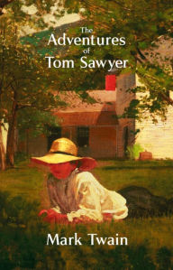 The Adventures of Tom Sawyer: A Novel
