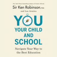 You, Your Child, and School: Navigate Your Way to the Best Education