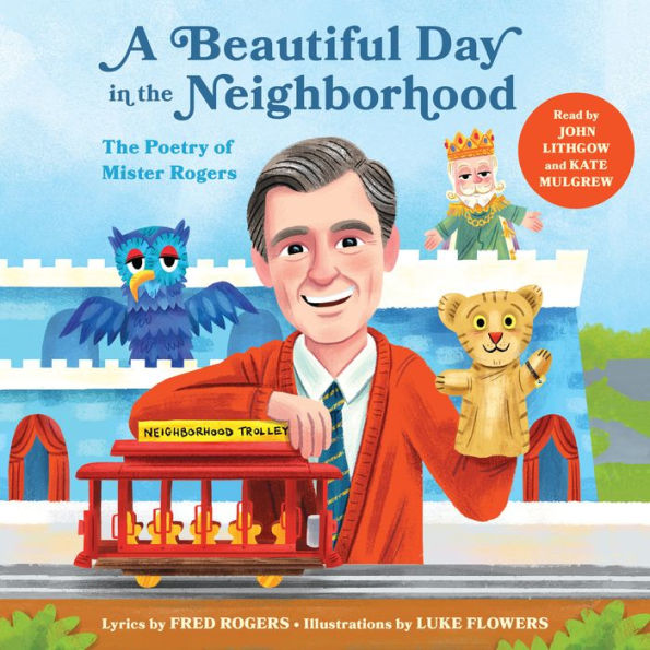 A Beautiful Day in the Neighborhood: The Poetry of Mister Rogers