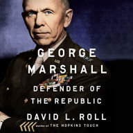 George Marshall: Defender of the Republic