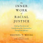 The Inner Work of Racial Justice: Healing Ourselves and Transforming Our Communities Through Mindfulness