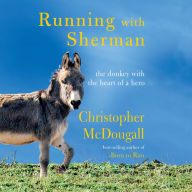 Running with Sherman: The Donkey with the Heart of a Hero