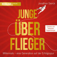 Junge Überflieger: Millennials - eine Generation auf der Erfolgsspur