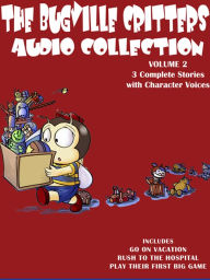 Bugville Critters Audio Collection 2: Go on Vacation, Rush to the Hospital, and Play Their First Big Game