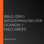 Bible (DRV) Apocrypha/Deuterocanon: 1 Maccabees