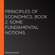 Principles of Economics, Book 2: Some Fundamental Notions