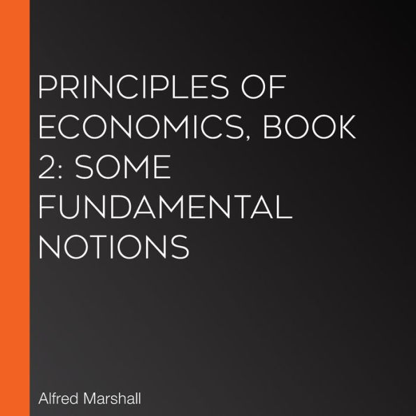 Principles of Economics, Book 2: Some Fundamental Notions