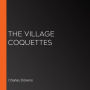 The Village Coquettes